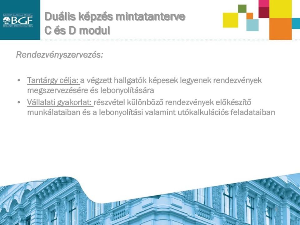 és lebonyolítására Vállalati gyakorlat: részvétel különböző rendezvények