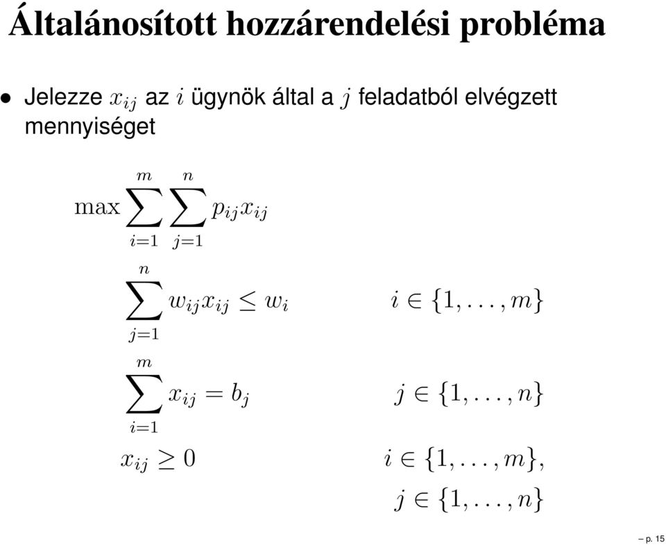 m n i= n j= m i= j= x ij 0 p ij x ij w ij x ij w i x ij
