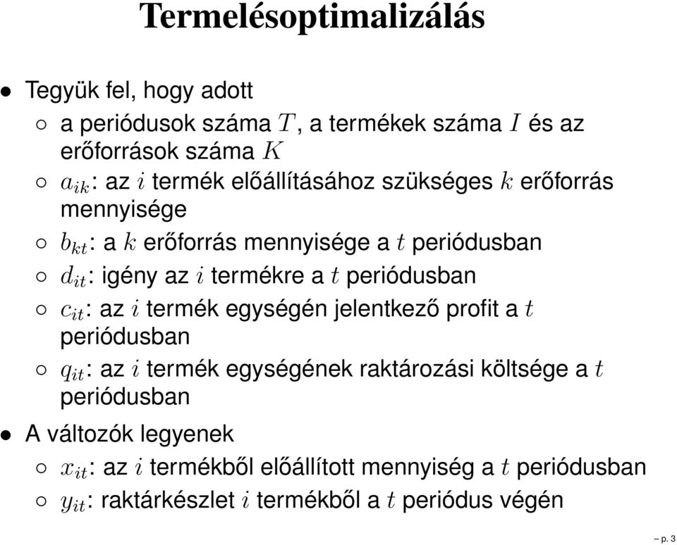 periódusban c it : az i termék egységén jelentkező profit a t periódusban q it : az i termék egységének raktározási költsége a t