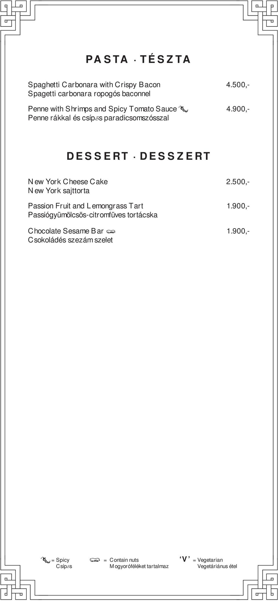 900,- Penne rákkal és csíp s paradicsomszósszal DESSERT DESSZERT New York Cheese Cake 2.