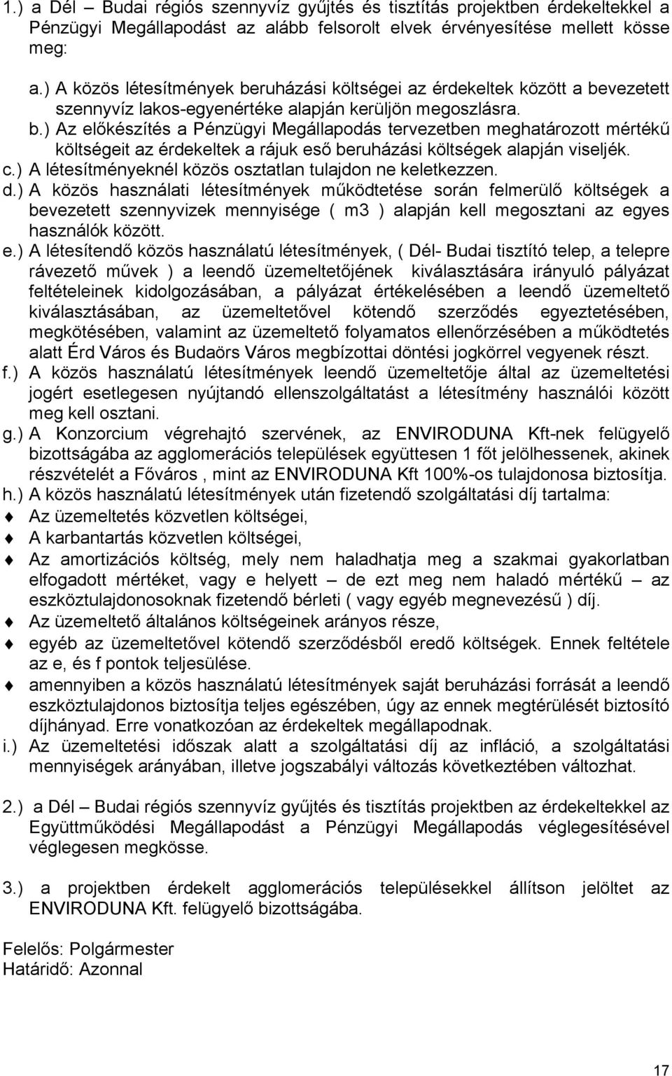 c.) A létesítményeknél közös osztatlan tulajdon ne keletkezzen. d.