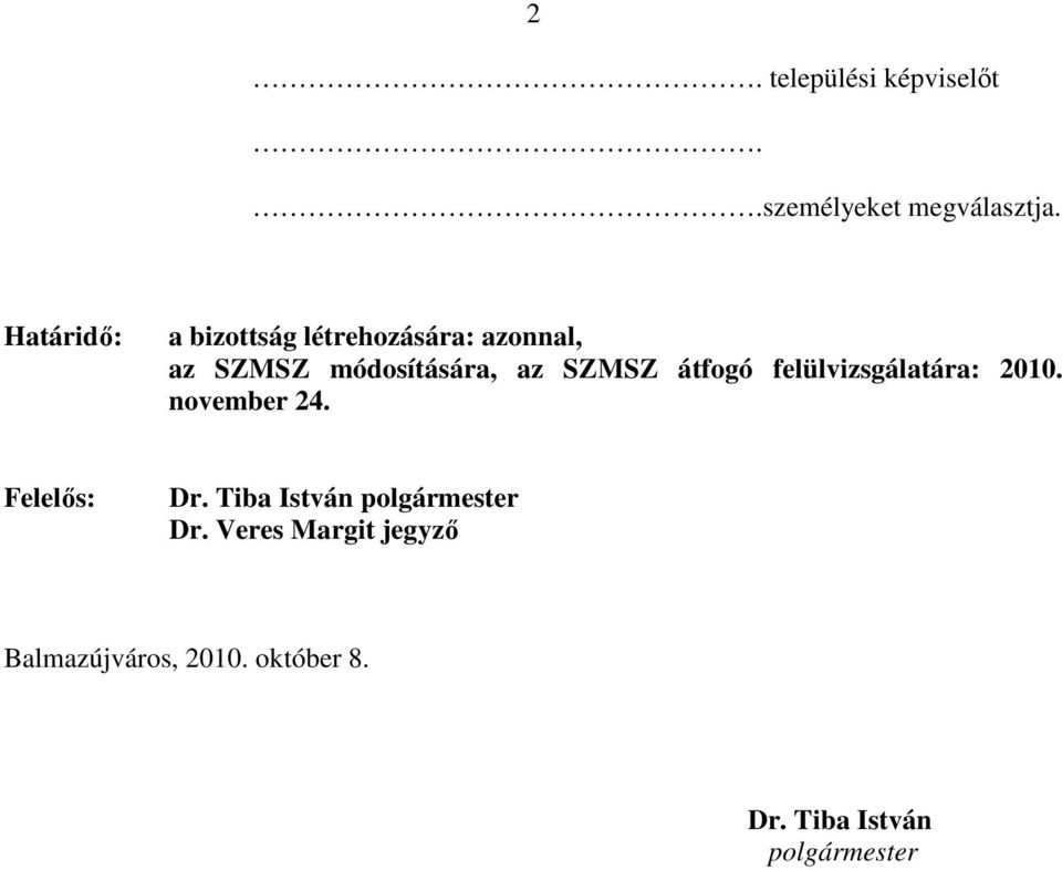 SZMSZ átfogó felülvizsgálatára: 2010. november 24. Felelıs: Dr.