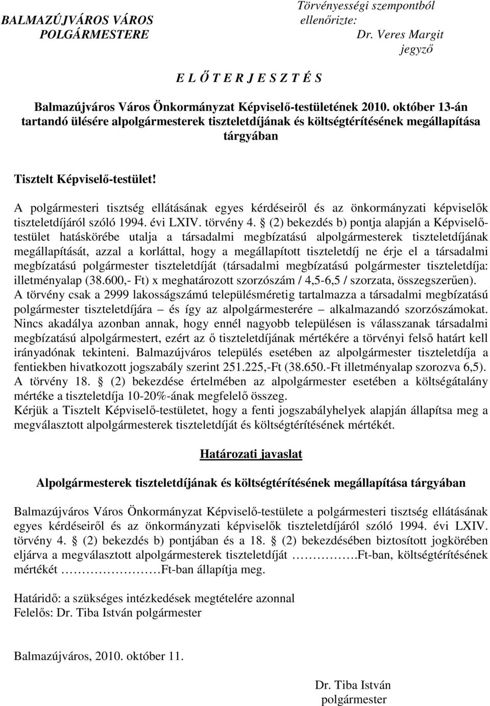 A polgármesteri tisztség ellátásának egyes kérdéseirıl és az önkormányzati képviselık tiszteletdíjáról szóló 1994. évi LXIV. törvény 4.