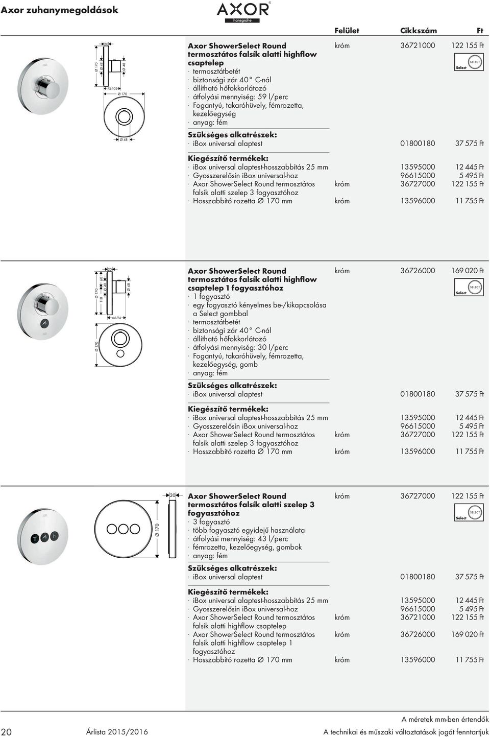 ibox universal alaptest-hosszabbítás 25 mm 13595000 12 445 Ft. Gyosszerelősín ibox universal-hoz 96615000 5 495 Ft.