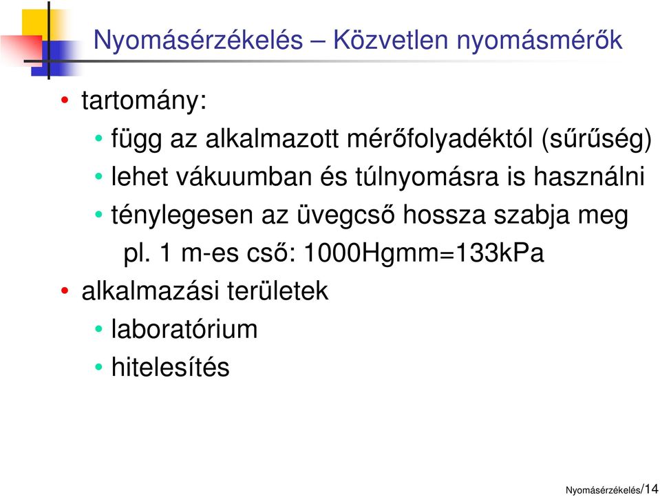 ténylegesen az üvegcső hossza szabja meg pl.