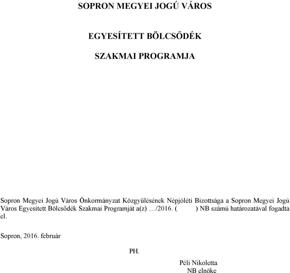 Megyei Jogú Város Egyesített Bölcsődék Szakmai Programját a(z) /2016.