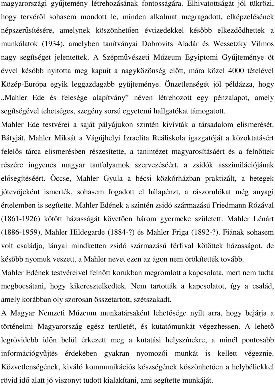 (1934), amelyben tanítványai Dobrovits Aladár és Wessetzky Vilmos nagy segítséget jelentettek.