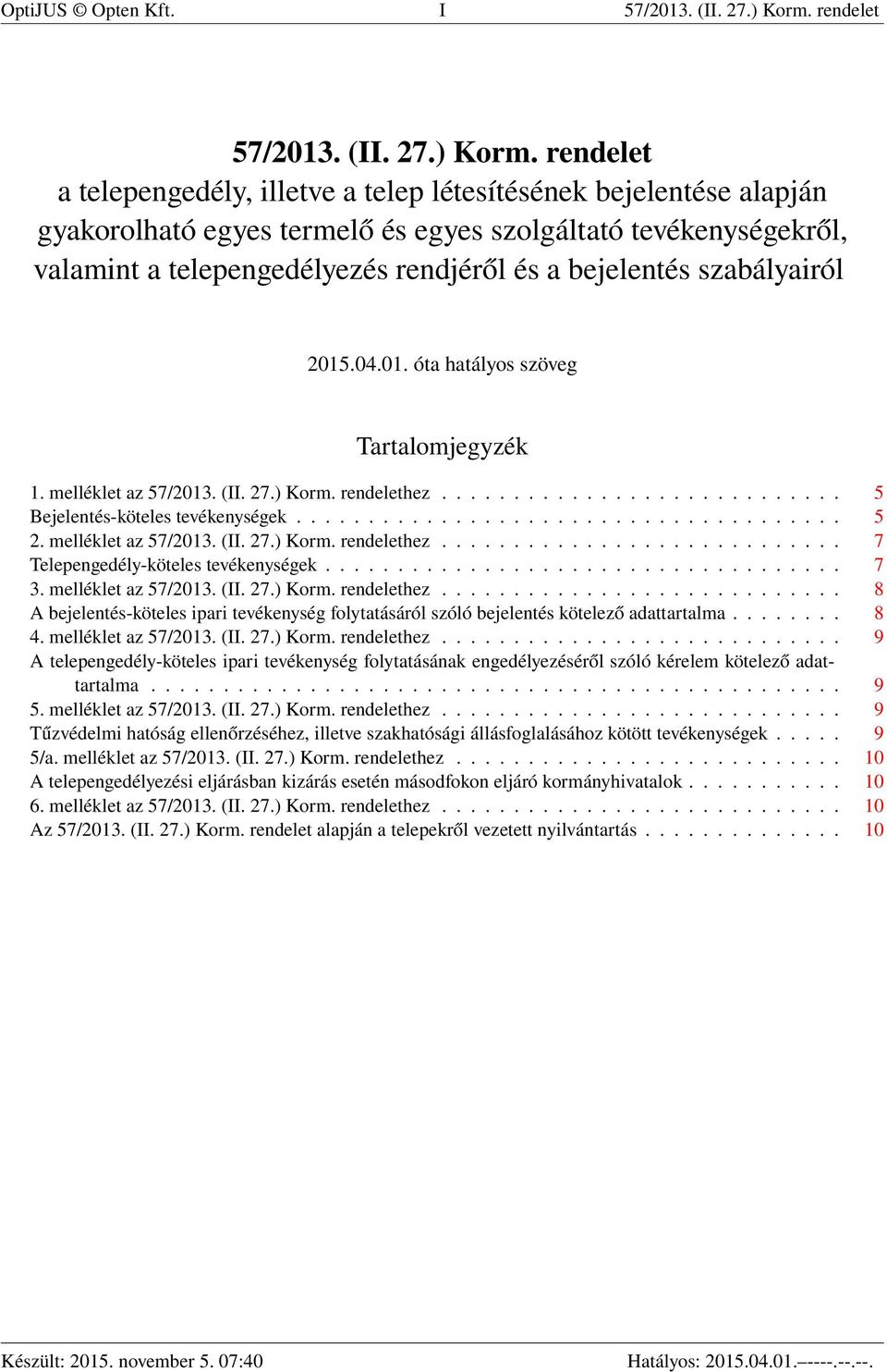 rendelet a telepengedély, illetve a telep létesítésének bejelentése alapján gyakorolható egyes termelő és egyes szolgáltató tevékenységekről, valamint a telepengedélyezés rendjéről és a bejelentés