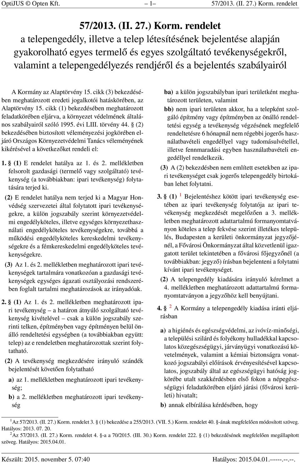 rendelet a telepengedély, illetve a telep létesítésének bejelentése alapján gyakorolható egyes termelő és egyes szolgáltató tevékenységekről, valamint a telepengedélyezés rendjéről és a bejelentés