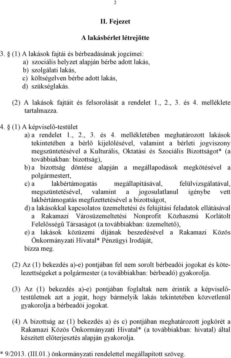 (2) A lakások fajtáit és felsorolását a rendelet 1., 2., 3. és 4.