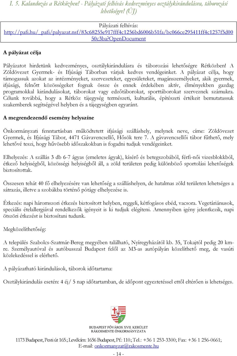 A Zöldövezet Gyermek- és Ifjúsági Táborban várjuk kedves vendégeinket.