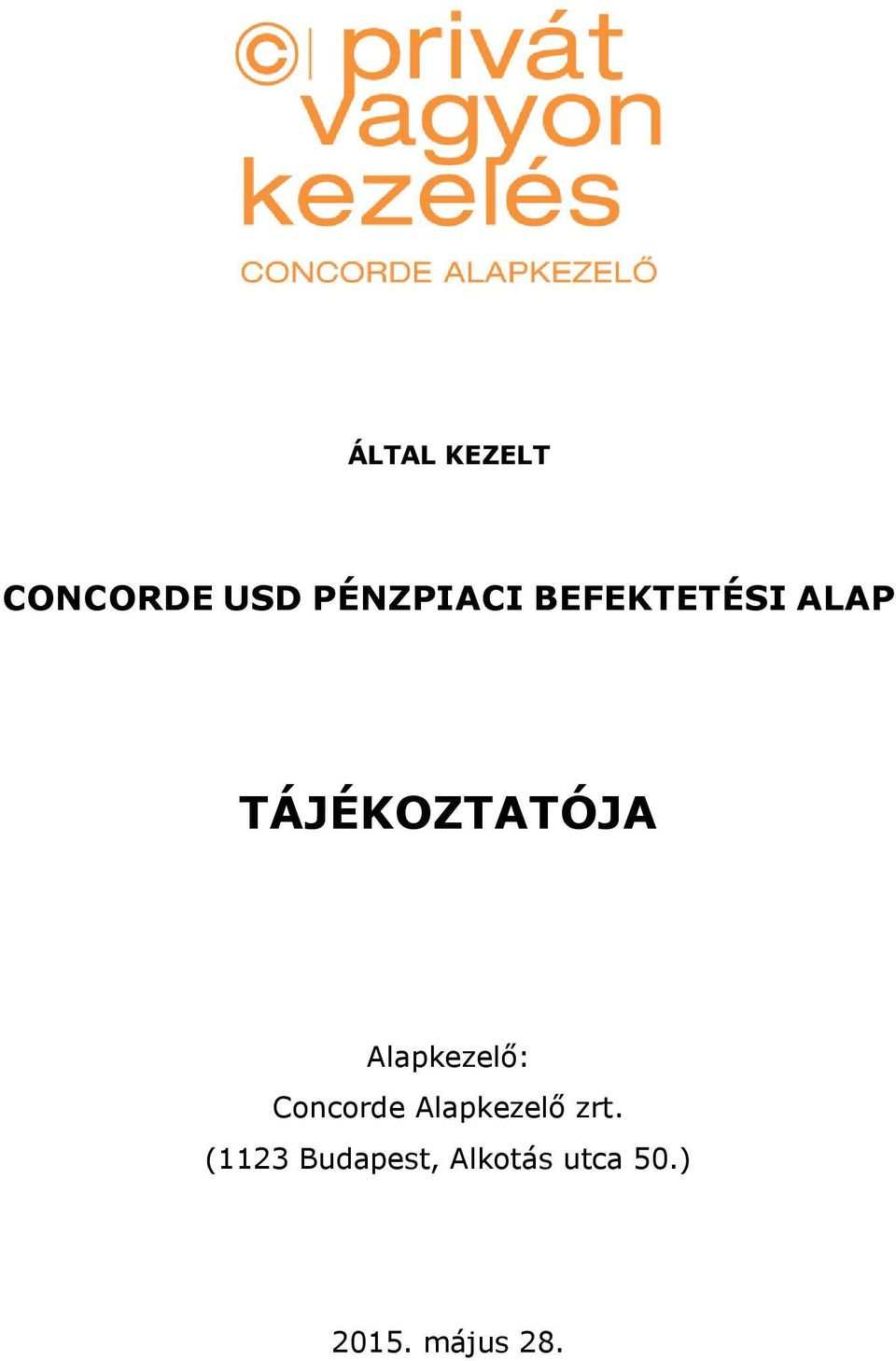 Alapkezelő: Concorde Alapkezelő zrt.