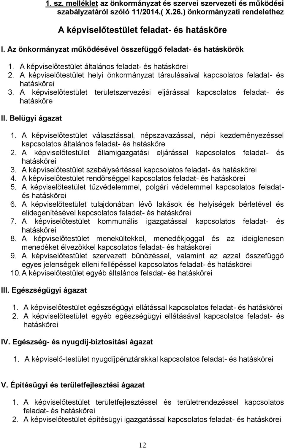 A képviselőtestület területszervezési eljárással kapcsolatos feladat- és hatásköre II. Belügyi ágazat 1.