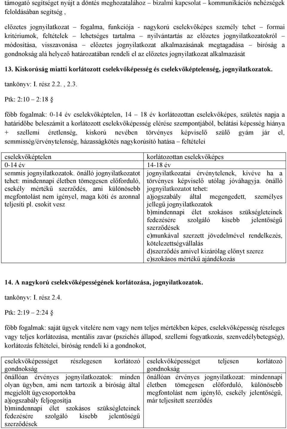 helyező határozatában rendeli el az előzetes jognyilatkozat alkalmazását 13.