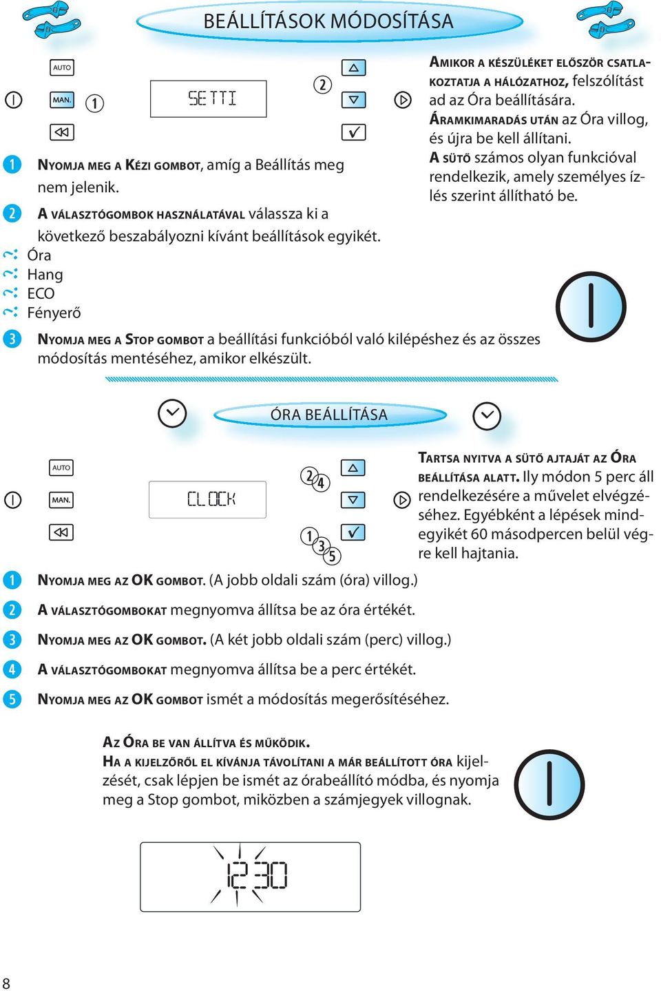 A SÜTŐ számos olyan funkcióval rendelkezik, amely személyes ízlés szerint állítható be.