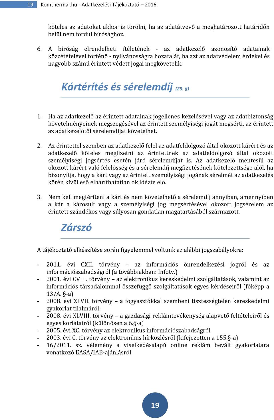 megkövetelik. Kártérítés és sérelemdíj (23. ) 1.