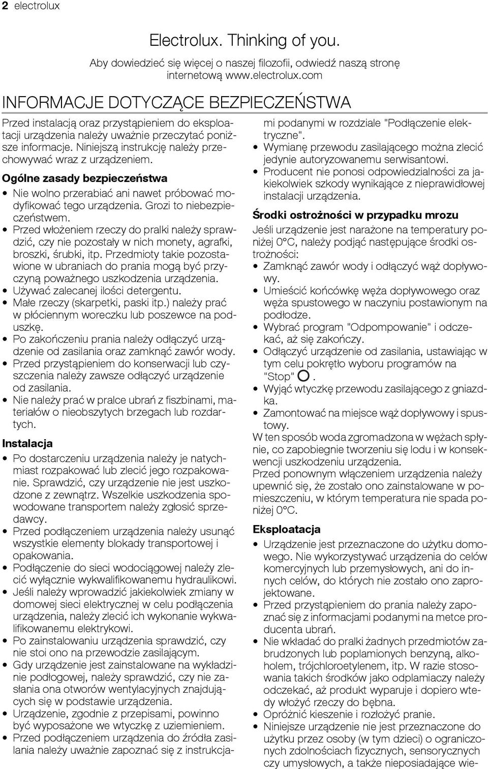 Przed włożeniem rzeczy do pralki należy sprawdzić, czy nie pozostały w nich monety, agrafki, broszki, śrubki, itp.