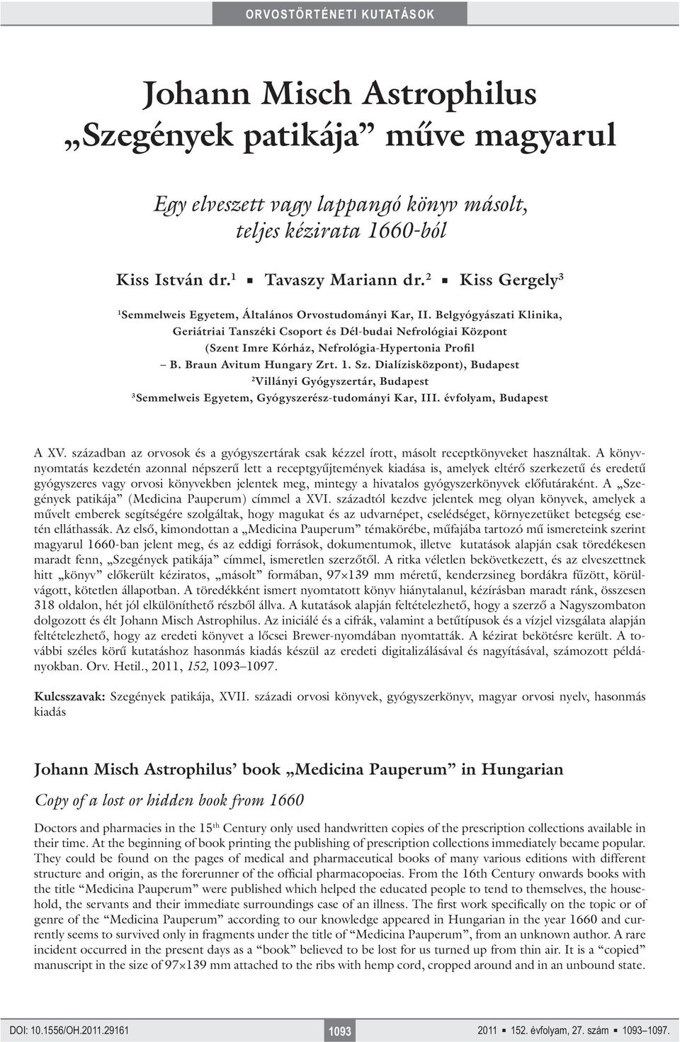Belgyógyászati Klinika, Geriátriai Tanszéki Csoport és Dél-budai Nefrológiai Központ (Szent Imre Kórház, Nefrológia-Hypertonia Profil B. Braun Avitum Hungary Zrt. 1. Sz.