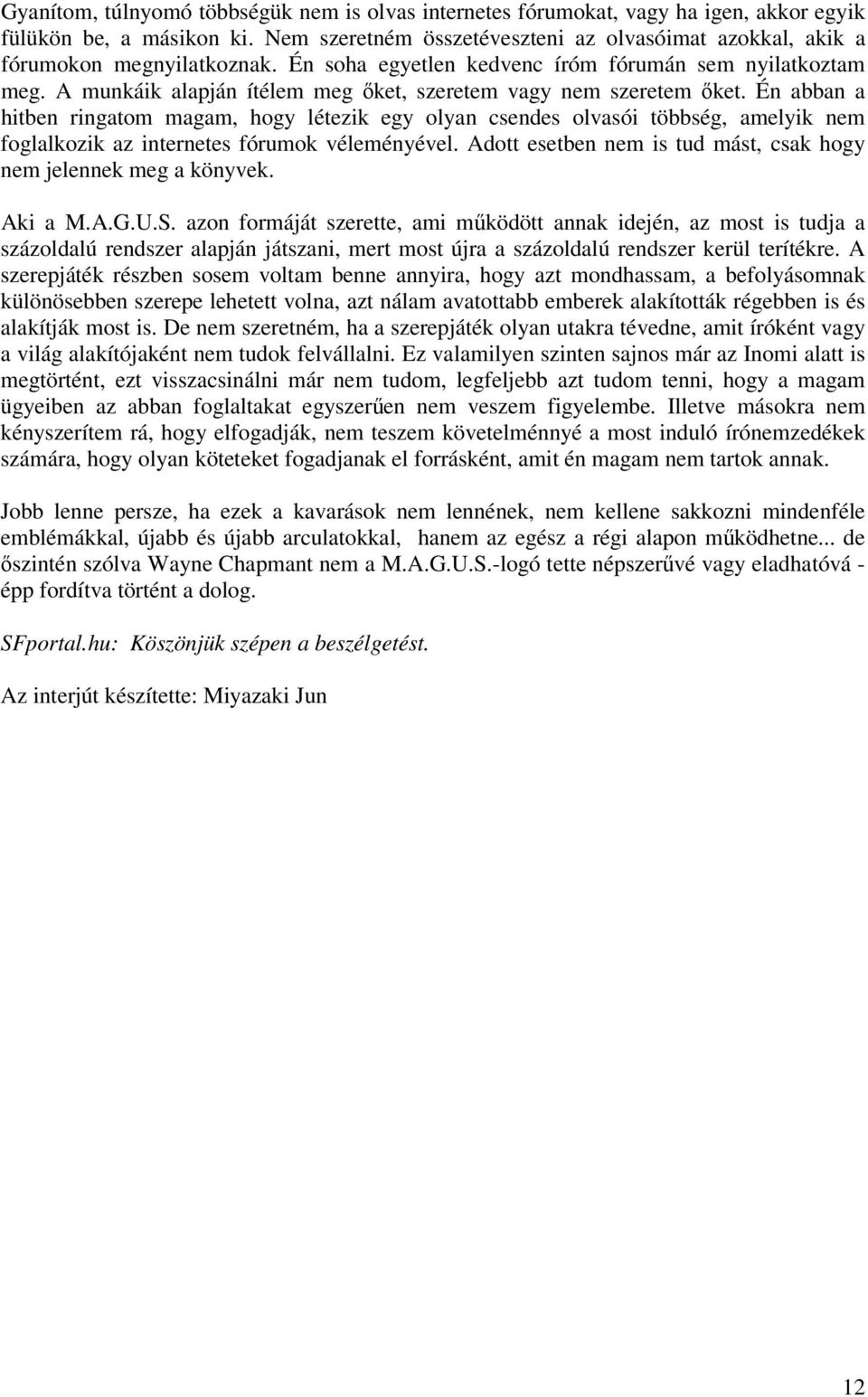 A munkáik alapján ítélem meg ket, szeretem vagy nem szeretem ket.