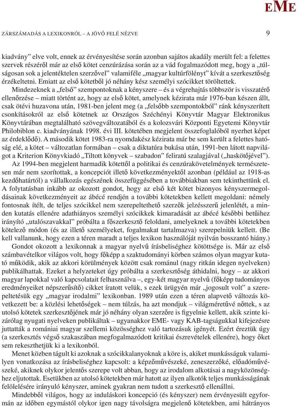miatt az első kötetből jó néhány kész személyi szócikket töröltettek.