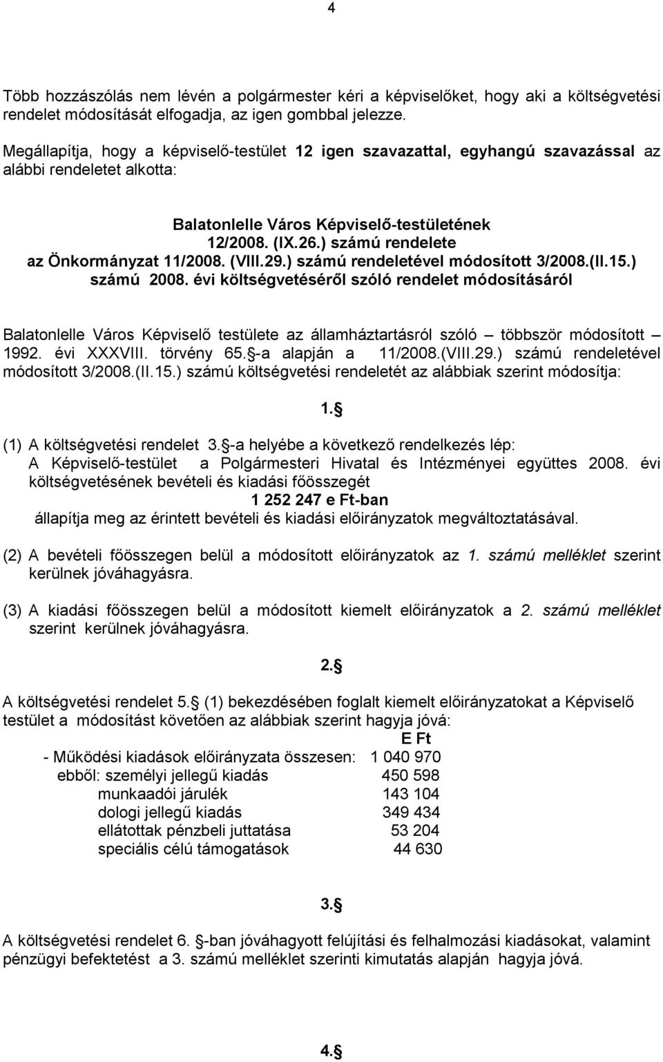 ) számú rendelete az Önkormányzat 11/2008. (VIII.29.) számú rendeletével módosított 3/2008.(II.15.) számú 2008.