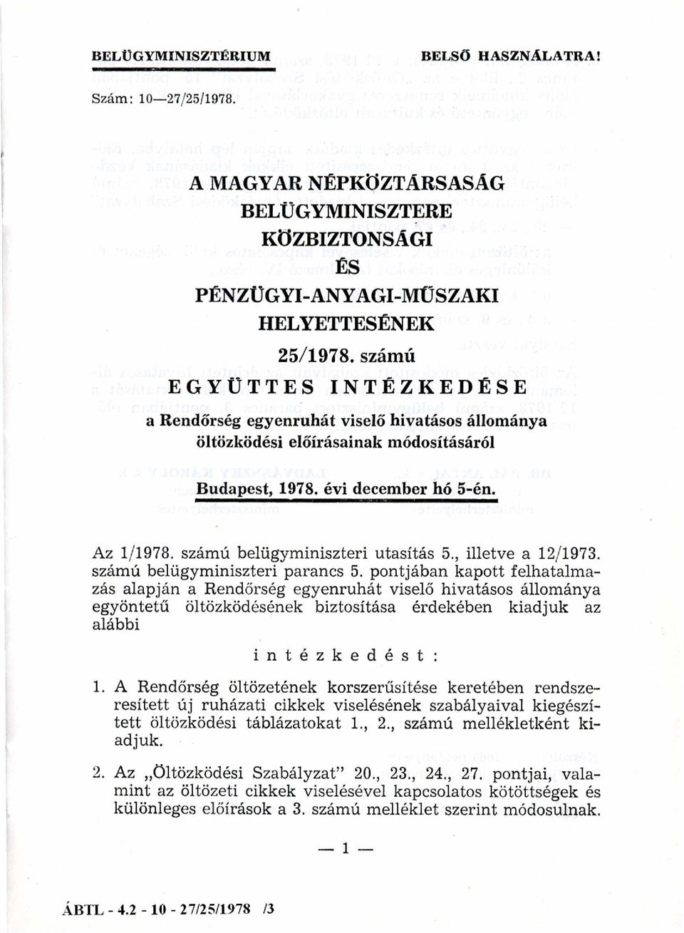 , illetve a 12/1973. számú belügyminiszteri parancs 5.