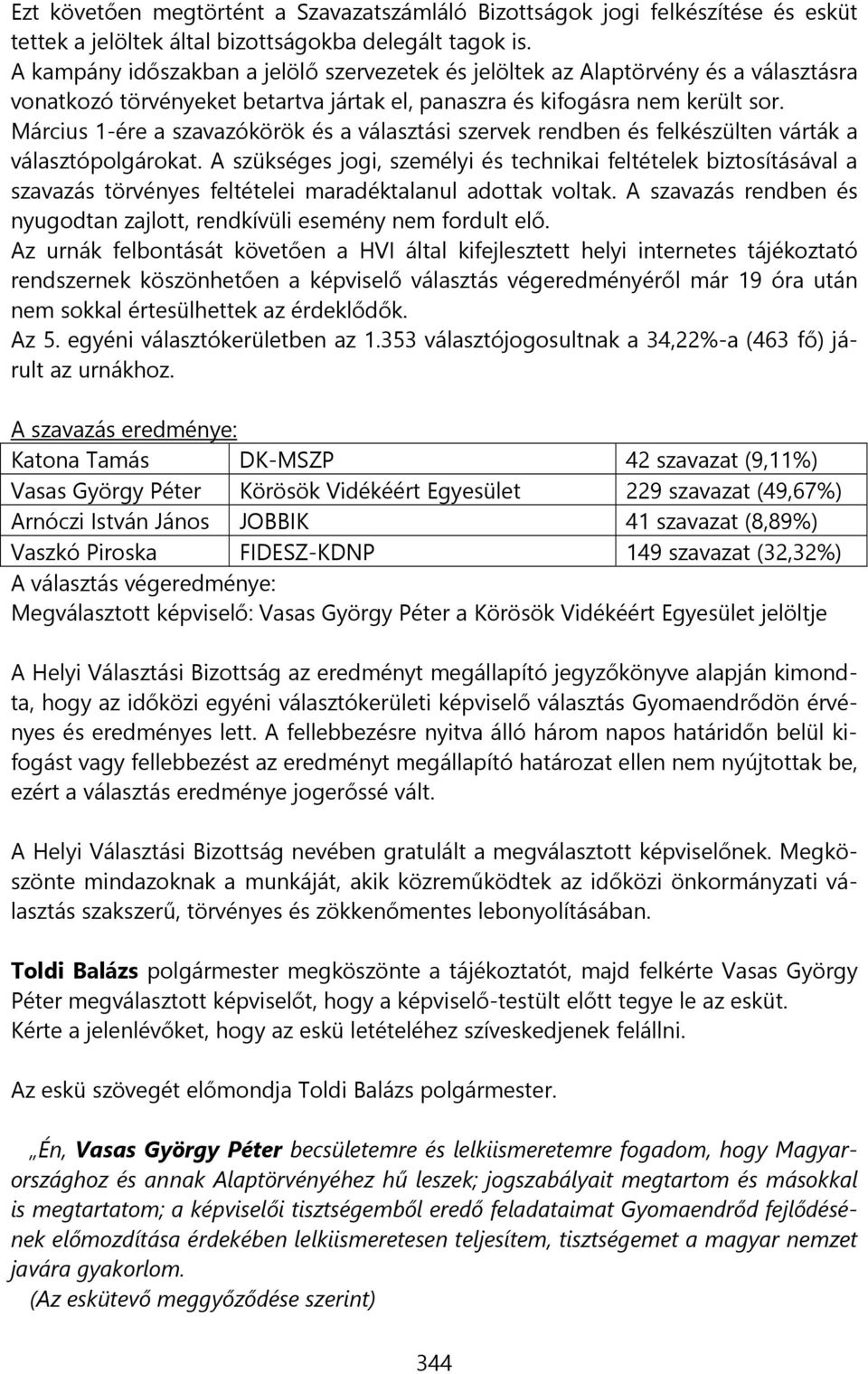 Március 1-ére a szavazókörök és a választási szervek rendben és felkészülten várták a választópolgárokat.