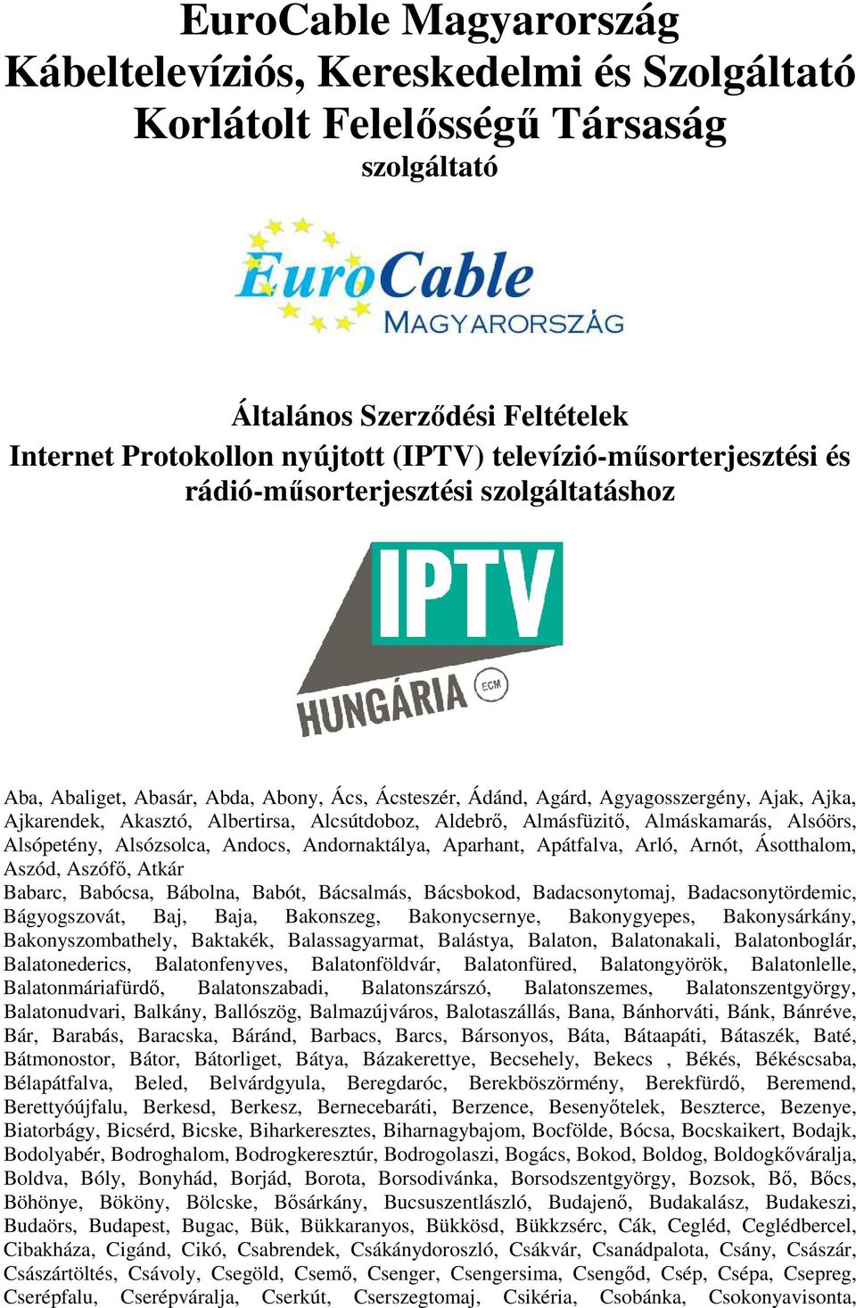 EuroCable Magyarország Kábeltelevíziós, Kereskedelmi és Szolgáltató  Korlátolt Felelősségű Társaság szolgáltató - PDF Free Download