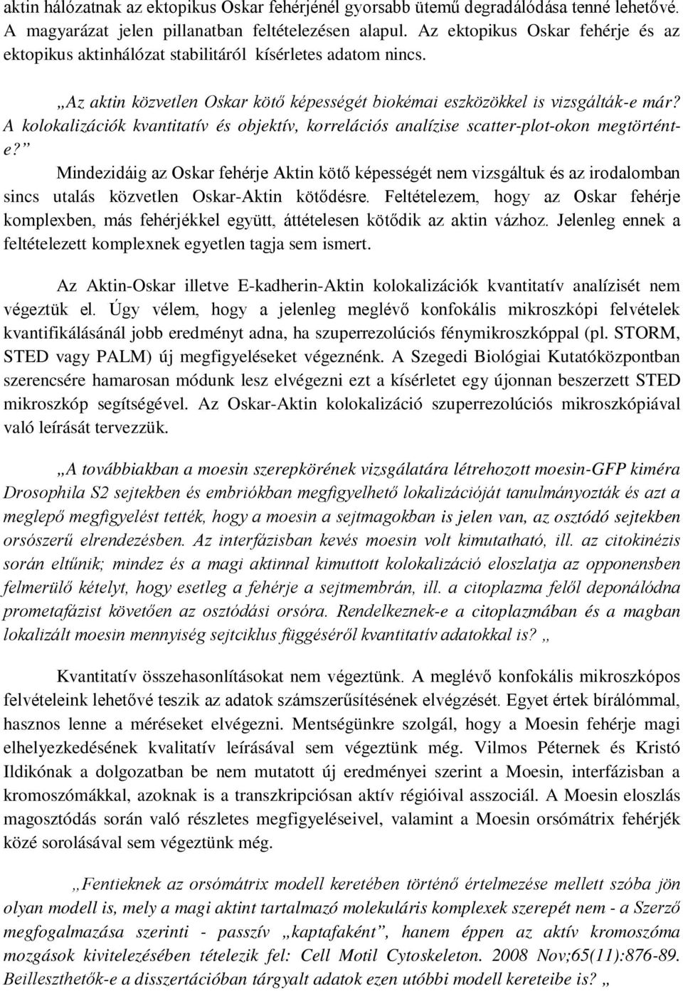 A kolokalizációk kvantitatív és objektív, korrelációs analízise scatter-plot-okon megtörténte?