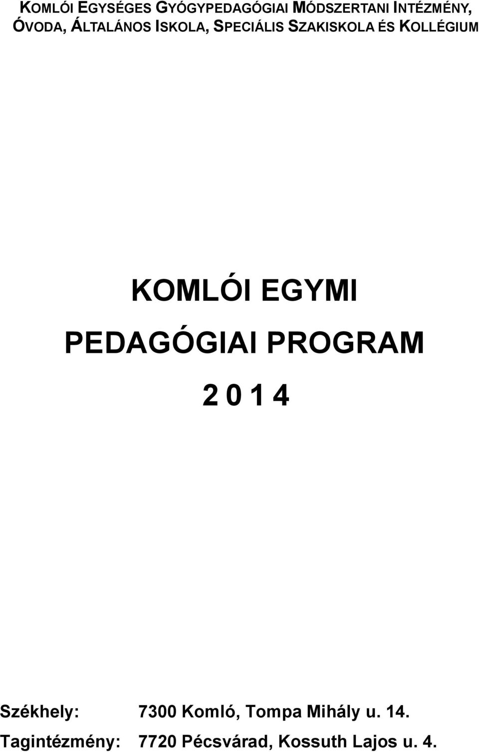 EGYMI PEDAGÓGIAI PROGRAM 2 0 1 4 Székhely: 7300 Komló, Tompa