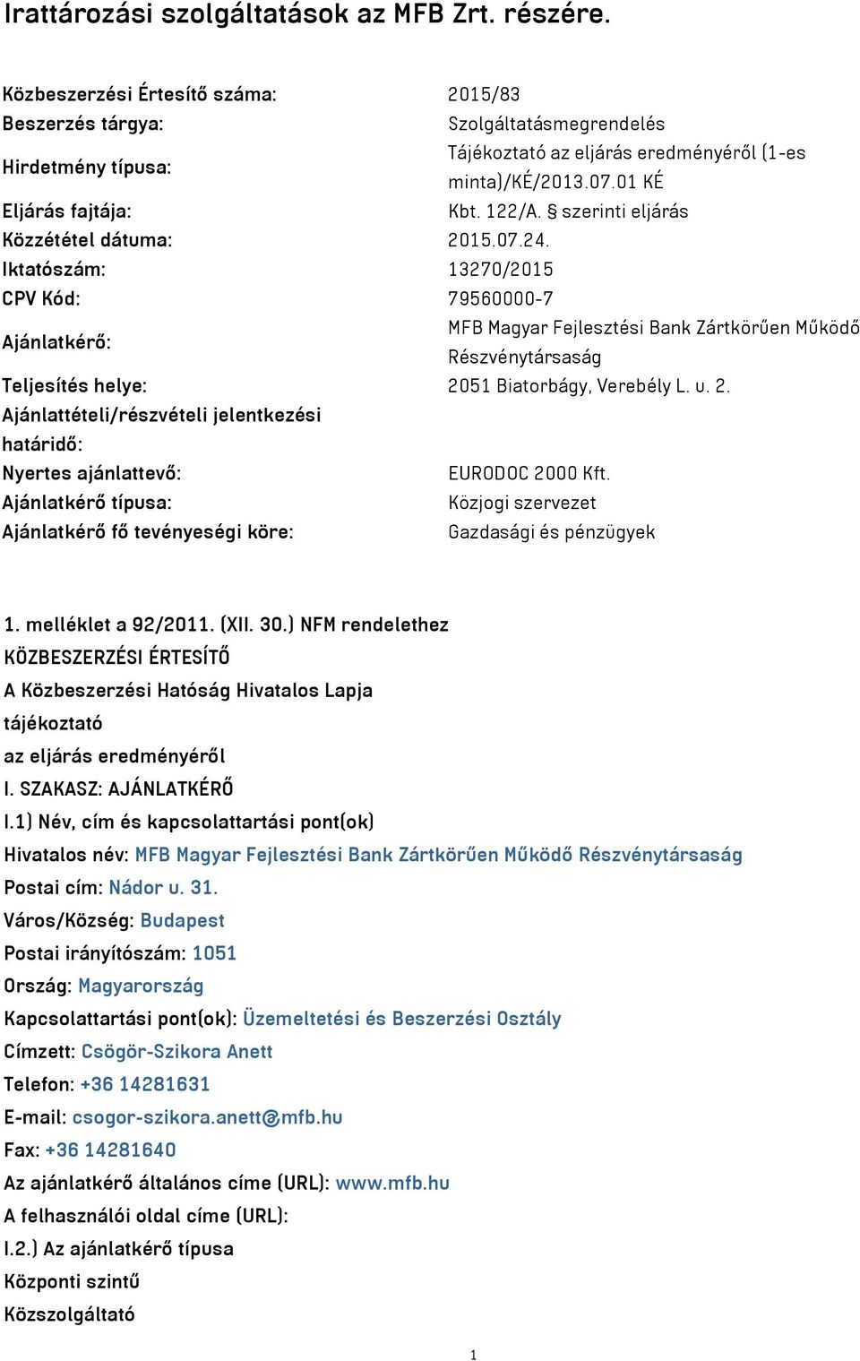 szerinti eljárás Közzététel dátuma: 205.07.24.