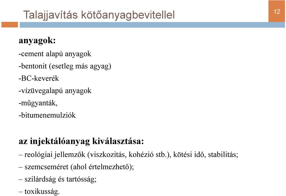 az injektálóanyag kiválasztása: reológiai jellemzők (viszkozitás, kohézió stb.