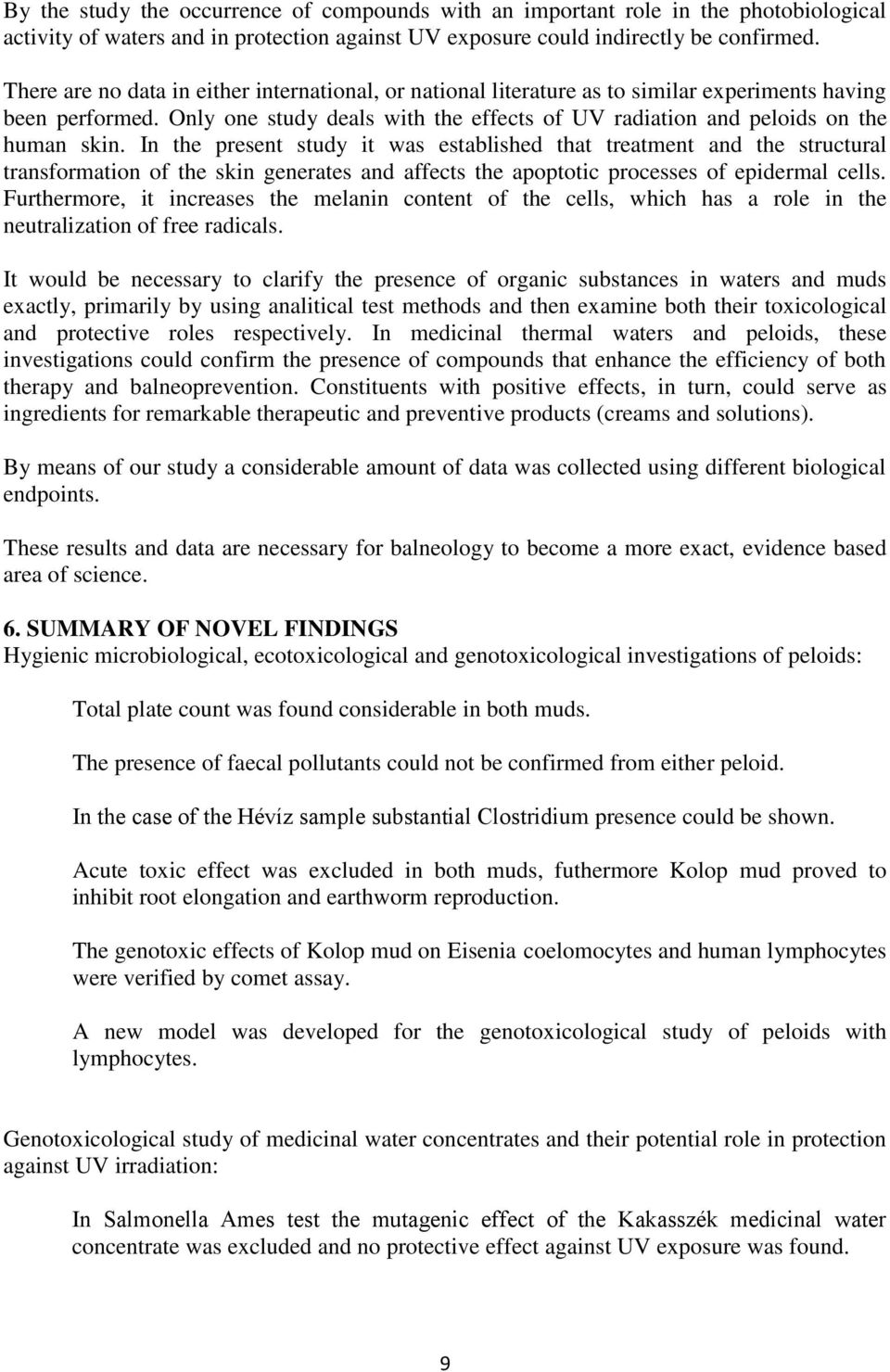 In the present study it was established that treatment and the structural transformation of the skin generates and affects the apoptotic processes of epidermal cells.