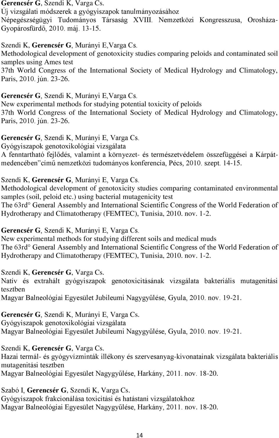 Methodological development of genotoxicity studies comparing peloids and contaminated soil samples using Ames test 37th World Congress of the International Society of Medical Hydrology and