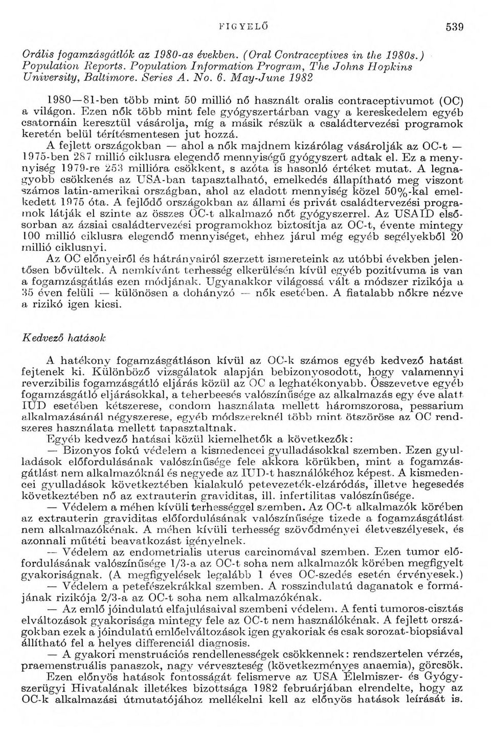 E zen nők tö b b m in t fele gyógyszertárb an vagy a kereskedelem egyéb csato rn áin keresztül v ásáro lja, m íg a m ásik részük a családtervezési program ok k eretén belül térítésm en tesen ju t