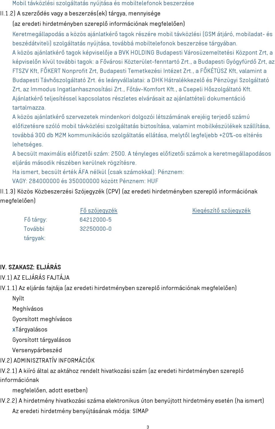 mobiladat- és beszédátviteli) szolgáltatás nyújtása, továbbá mobiltelefonok beszerzése tárgyában.