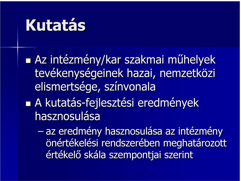 eredmények hasznosulása az eredmény hasznosulása az intézmény