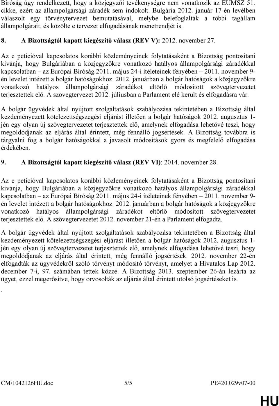 A Bizottságtól kapott kiegészítő válasz (REV V): 2012. november 27.