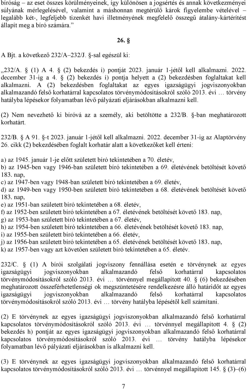 január 1-jétől kell alkalmazni. 2022. december 31-ig a 4. (2) bekezdés i) pontja helyett a (2) bekezdésben foglaltakat kell alkalmazni.