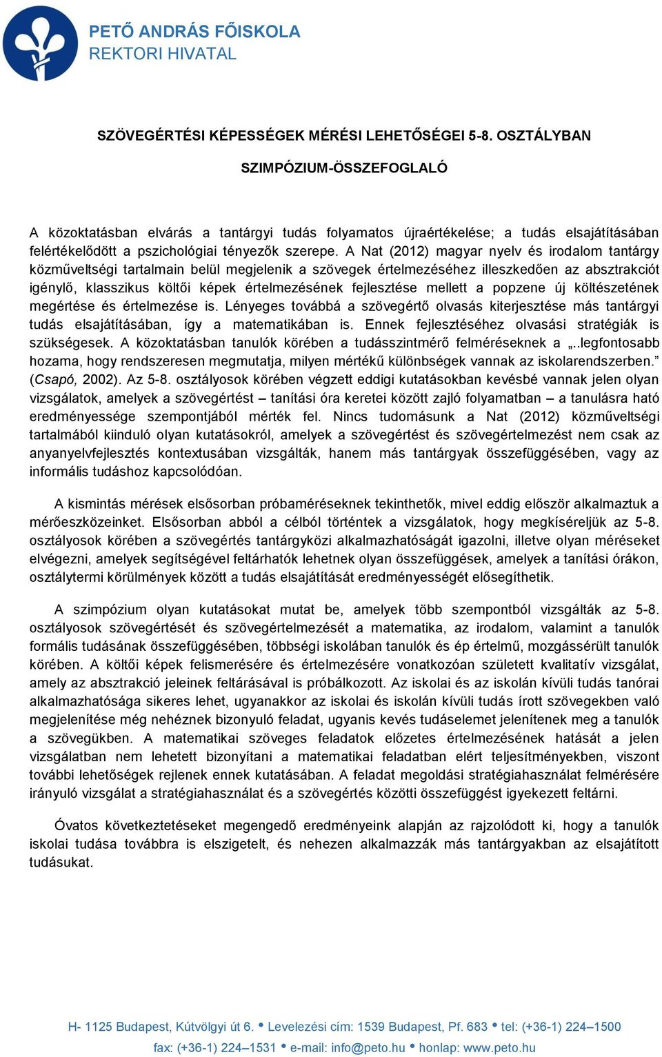 A Nat (2012) magyar nyelv és irodalom tantárgy közműveltségi tartalmain belül megjelenik a szövegek értelmezéséhez illeszkedően az absztrakciót igénylő, klasszikus költői képek értelmezésének