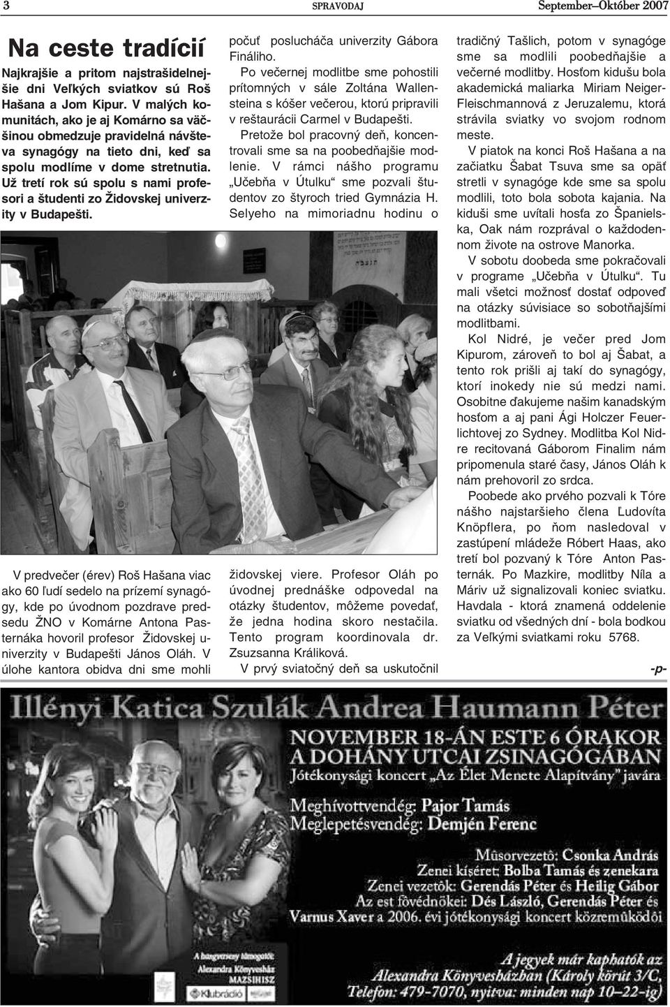 Už tretí rok sú spolu s nami profesori a študenti zo Židovskej univerzity v Budapešti.