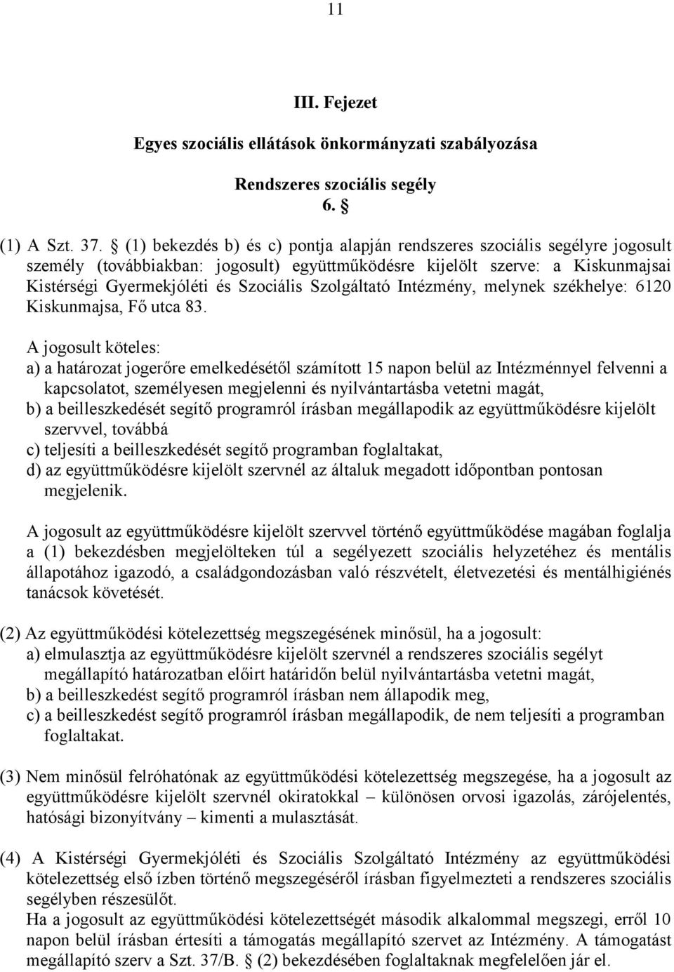 Szolgáltató Intézm, melynek székhelye: 6120 majsa, Fő utca 83.