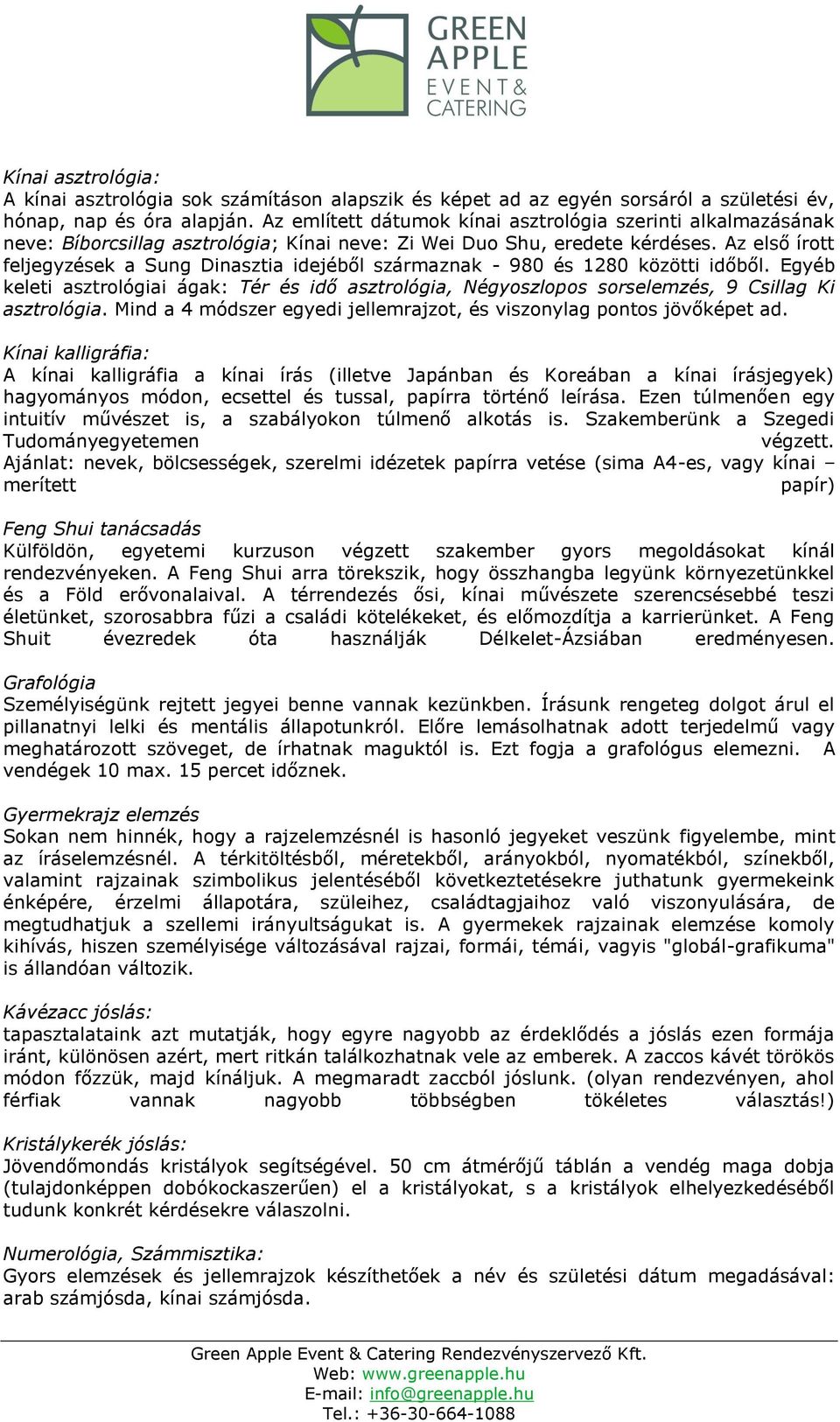 Az első írott feljegyzések a Sung Dinasztia idejéből származnak - 980 és 1280 közötti időből.