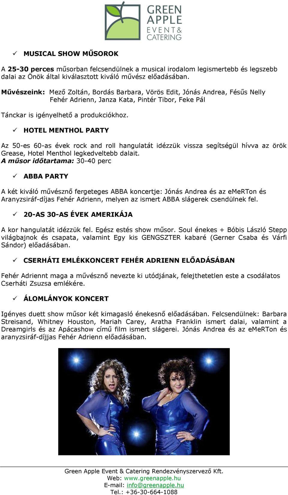 HOTEL MENTHOL PARTY Az 50-es 60-as évek rock and roll hangulatát idézzük vissza segítségül hívva az örök Grease, Hotel Menthol legkedveltebb dalait.