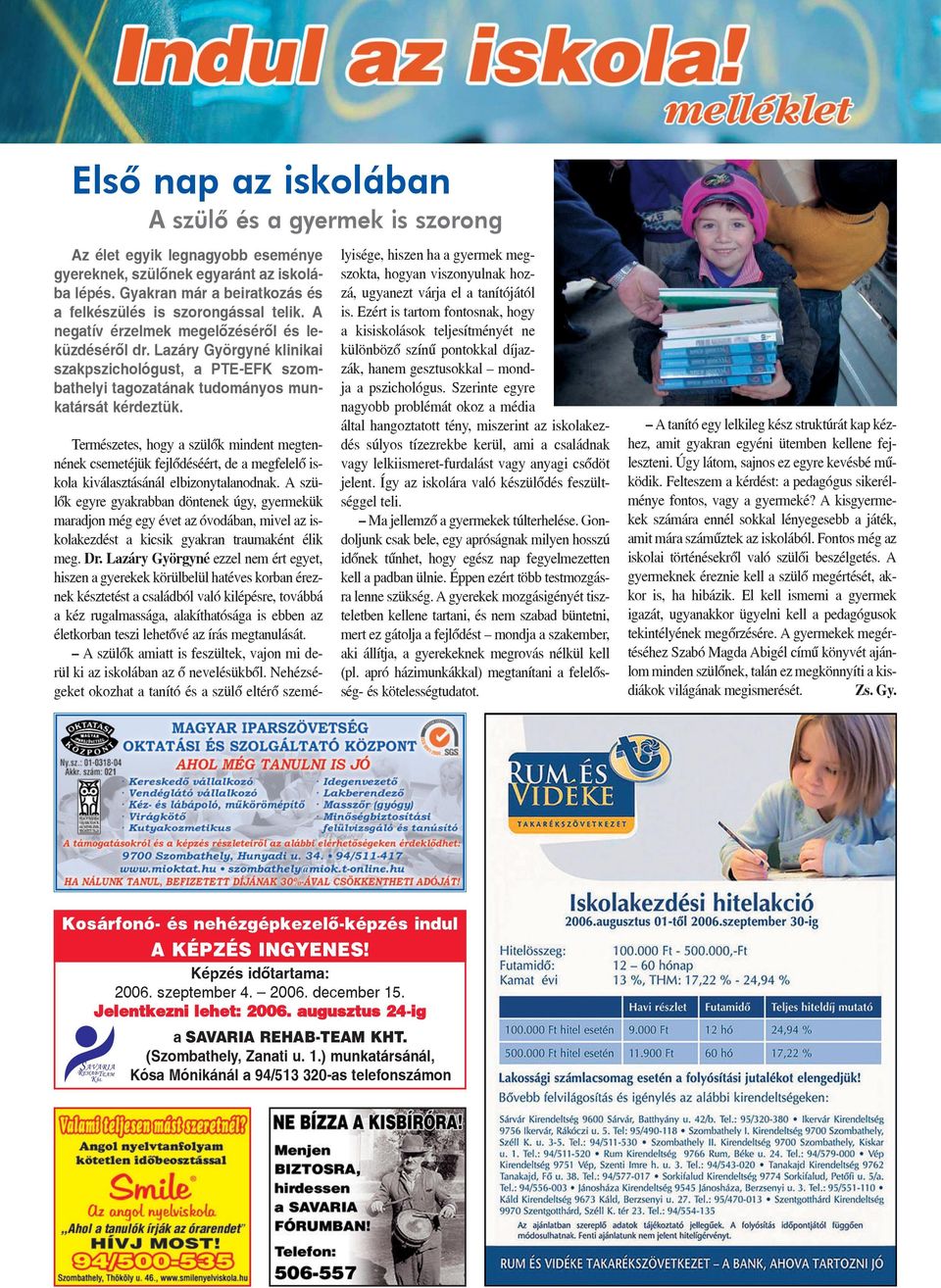 Lazáry Györgyné klinikai szakpszichológust, a PTE-EFK szombathelyi tagozatának tudományos munkatársát kérdeztük.