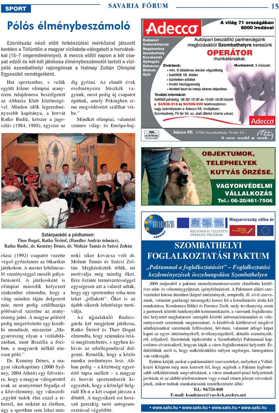 Hat sportember, s velük együtt kilenc olimpiai aranyérem tulajdonosa beszélgetett az Abbázia Klub közönségével.