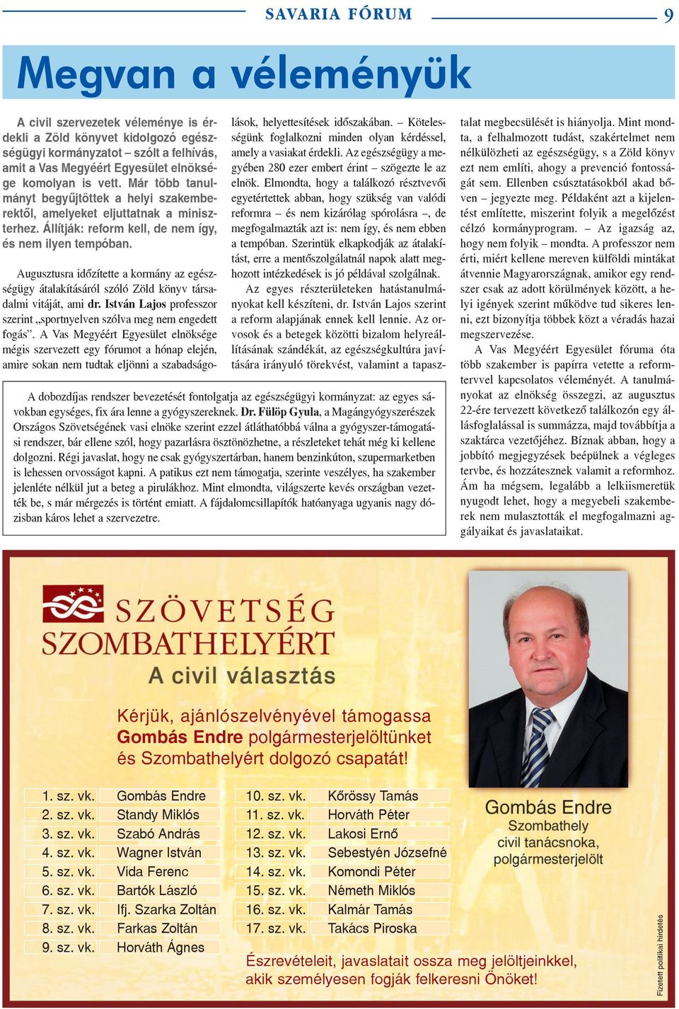 A dobozdíjas rendszer bevezetését fontolgatja az egészségügyi kormányzat: az egyes sávokban egységes, fix ára lenne a gyógyszereknek. Dr.