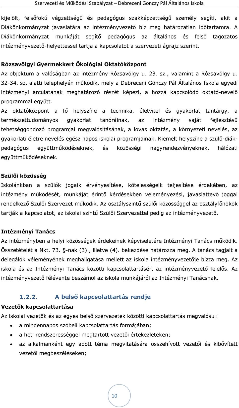 Rózsavölgyi Gyermekkert Ökológiai Oktatóközpont Az objektum a valóságban az intézmény Rózsavölgy u. 23. sz.