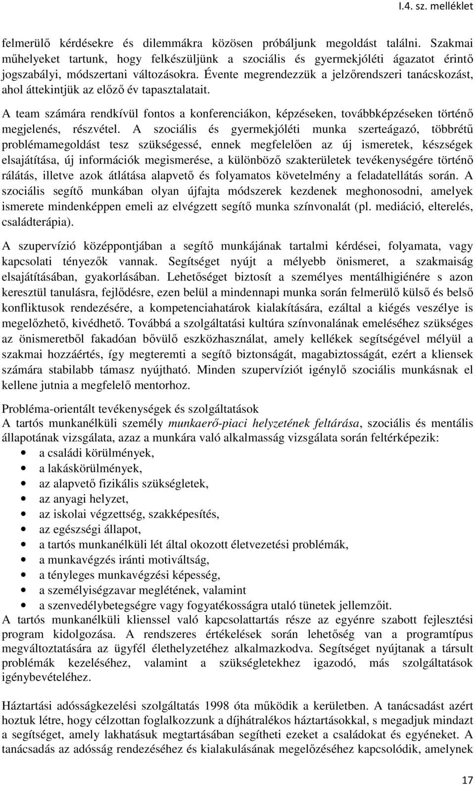 Évente megrendezzük a jelzőrendszeri tanácskozást, ahol áttekintjük az előző év tapasztalatait.