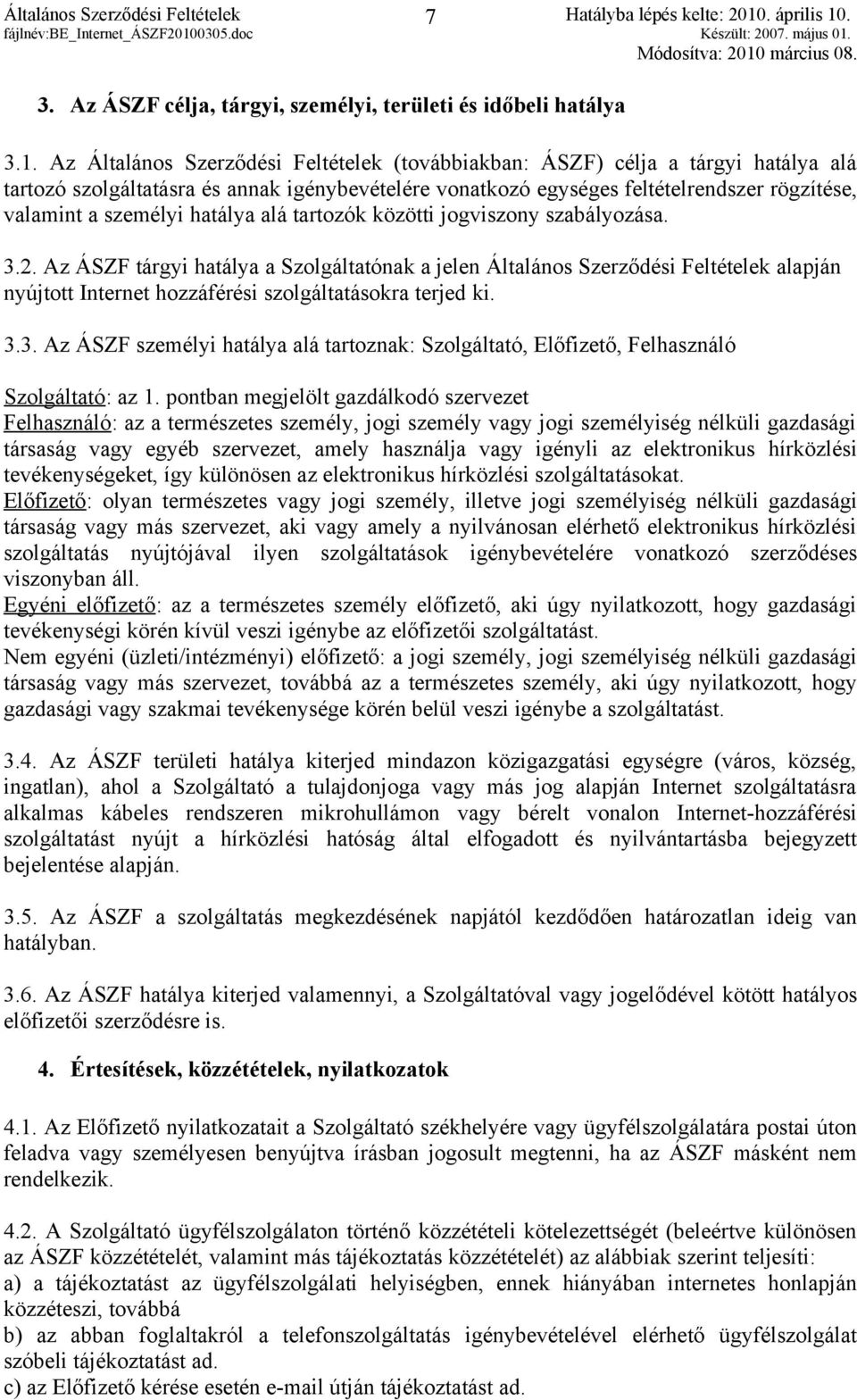 hatálya alá tartozók közötti jogviszony szabályozása. 3.2.